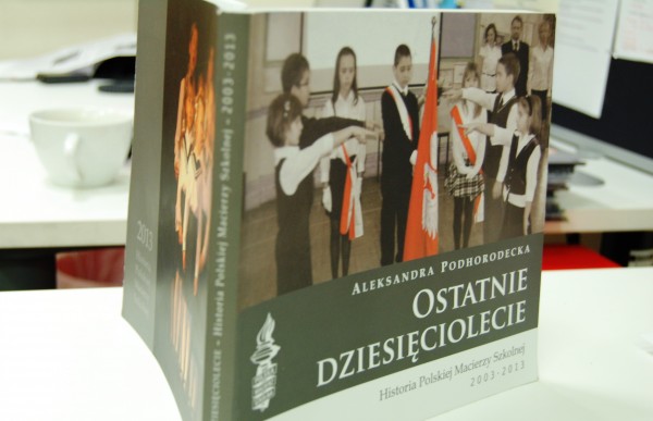 Aleksandra Podhorodecka „Ostatnie dziesięciolecie. Historia Polskiej Macierzy Szkolnej 2003-2013” / fot. Magdalena Grzymkowska